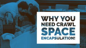 Why you need crawl space encapsulation!